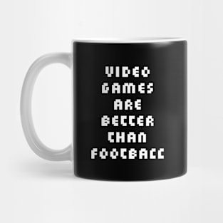 Video Games are Better than Football Mug